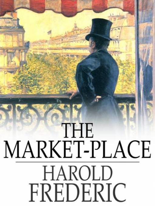 Title details for The Market-Place by Harold Frederic - Available